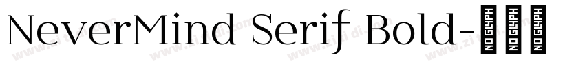 NeverMind Serif Bold字体转换 NeverMind Serif Bold字体转换